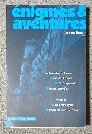 Enigmes & aventures, trois enquêtes de Picoche. Rue des Dames - L'écharpe noire - Le masque d'or....