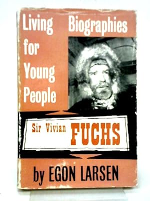 Seller image for Sir Vivian Fuchs (Living Biography Series) for sale by World of Rare Books