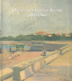 Bild des Verkufers fr Omaggio a Giulio Allori 1894-1966 zum Verkauf von Biblioteca di Babele