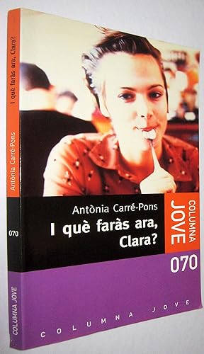Seller image for I QUE FARAS ARA, CLARA? - EN CATALAN for sale by UNIO11 IMPORT S.L.