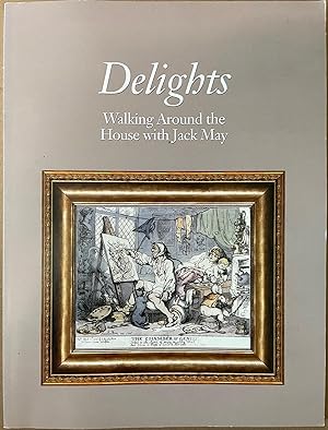 Seller image for Delights: Walking Around the House with Jack May [signed] for sale by Reilly Books