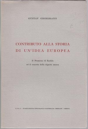 Seller image for Contributo alla Storia di un 'Idea Europea. Il Prometeo di Eschilo ed il concetto della dignita umana for sale by Graphem. Kunst- und Buchantiquariat