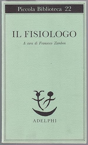 Seller image for Il fisiologo. A cura di Francesco Zambon (= Piccola Biblioteca Adelphi, 22) for sale by Graphem. Kunst- und Buchantiquariat