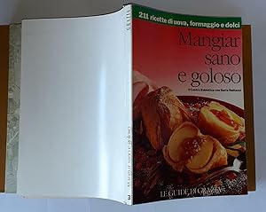 Mangiar sano e goloso. 211 ricette di uova, formaggio e dolci