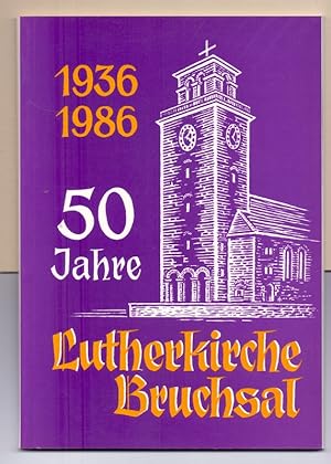 Bild des Verkufers fr 50 Jahre Lutherkirche Bruchsal 1936 - 1986. zum Verkauf von Die Wortfreunde - Antiquariat Wirthwein Matthias Wirthwein