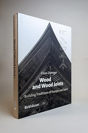 Wood and Wood Joints: Building Traditions of Europe and Japan