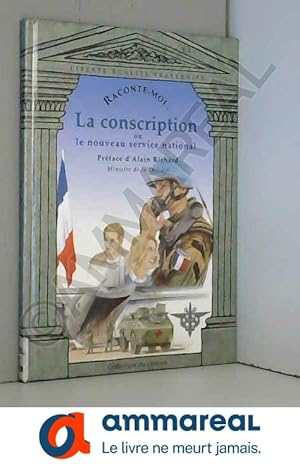 Seller image for Raconte-moi. La conscription : Ou Le nouveau service national for sale by Ammareal