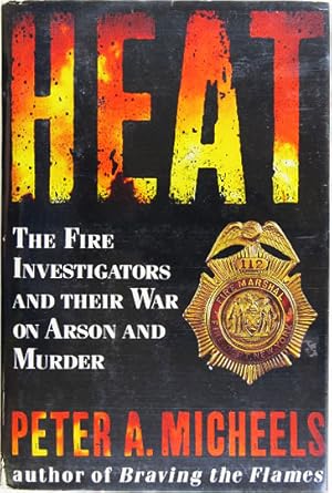 Immagine del venditore per Heat. The Fire Investigators and their War on Arson and Murder. venduto da Entelechy Books