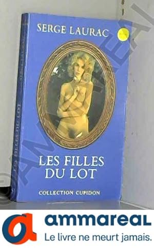 Image du vendeur pour Les Filles du Lot (Collection Cupidon) mis en vente par Ammareal