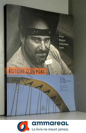 Seller image for Histoire d'un Pont : Pont Robert Shuman - Lyon for sale by Ammareal