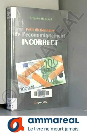 Bild des Verkufers fr Petit dictionnaire de l'conomiquement incorrect zum Verkauf von Ammareal