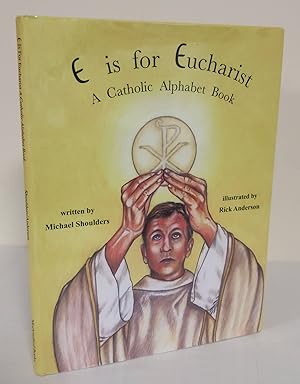 Seller image for E is for Eucharist; a Catholic alphabet book for sale by Waysidebooks