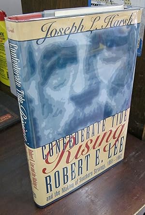 Imagen del vendedor de Confederate Tide Rising: Robert E. Lee and the Making of Southern Strategy, 1861-1862 a la venta por Atlantic Bookshop