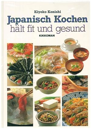 Bild des Verkufers fr Japanisch Kochen - hlt fit und gesund. Smtliche Rezepte sind fr 4 Personen berechnet. zum Verkauf von Ant. Abrechnungs- und Forstservice ISHGW