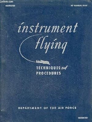 Bild des Verkufers fr Instrument flying techniques and procedures - Restricted AF Manual 51-37 - Department of the air force. zum Verkauf von Le-Livre