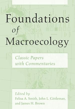 Imagen del vendedor de Foundations of Macroecology : Classic Papers with Commentaries a la venta por GreatBookPricesUK