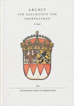 ARCHIV FÜR GESCHICHTE VON OBERFRANKEN, 83. Band.