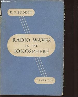 Image du vendeur pour Radio waves in the Ionosphere- The mathematical theory of the reflection of radio waves from stratisfied ionised layers mis en vente par Le-Livre