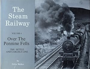 THE STEAM RAILWAY Volume 4 : OVER THE PENNINE FELLS