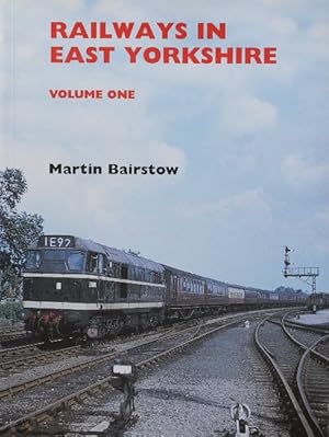 RAILWAYS IN EAST YORKSHIRE Volume One