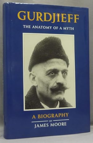 Gurdjieff. The Anatomy Of a Myth. A Biography.