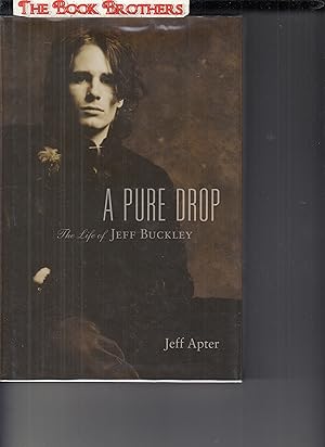 Imagen del vendedor de A Pure Drop: The Life of Jeff Buckley a la venta por THE BOOK BROTHERS