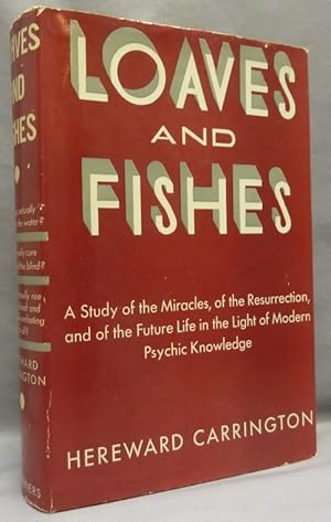 Loaves and Fishes. A Study of the Miracles, of the Resurrection, and of the Future Life, in the L...