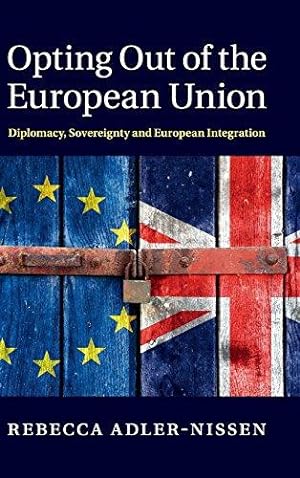 Imagen del vendedor de Opting Out of the European Union: Diplomacy, Sovereignty and European Integration a la venta por WeBuyBooks