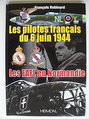 Bild des Verkufers fr Les pilotes franais du 6 juin 1944. Les FAFL en Normandie. zum Verkauf von Philippe Moraux