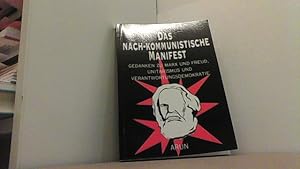 Seller image for Das nach-kommunistische Manifest. Gedanken zu Marx und Freud, Unitarismus und Verantwortungsdemokratie. for sale by Antiquariat Uwe Berg