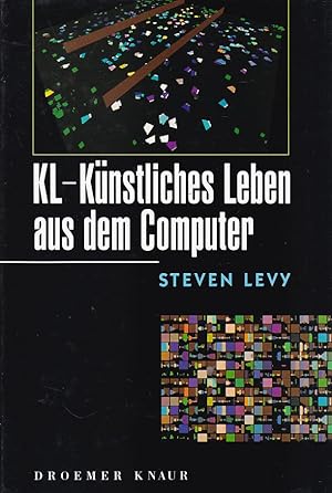 KL - Künstliches Leben aus dem Computer. Aus dem Engl. von Hans W. Kothe.