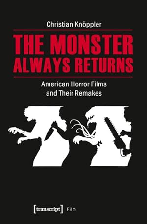 The Monster Always Returns American Horror Films and Their Remakes