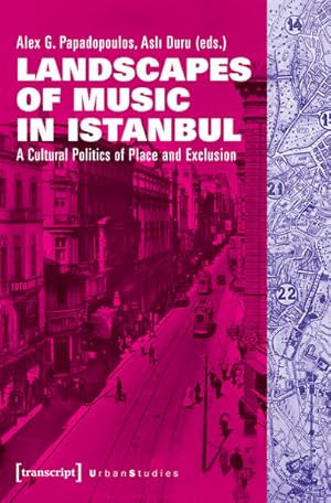 Landscapes of Music in Istanbul A Cultural Politics of Place and Exclusion