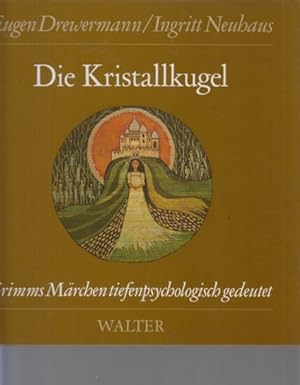 Die Kristallkugel : Märchen Nr. 197 aus der Grimmschen Sammlung. Eugen Drewermann ; Ingritt Neuha...