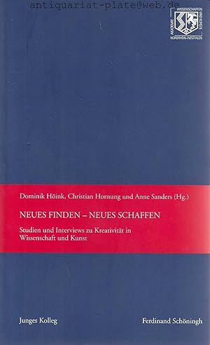 Seller image for Neues finden - Neues Schaffen. Studien und Interviews zur Kreativitt in Wissenschaft und Kunst. for sale by Antiquariat-Plate