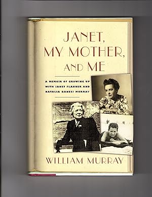 JANET, MY MOTHER AND ME: A Memoir of Growing Up With Janet Flanner and Natalia Danesi Murray