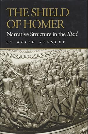 The Shield of Homer. Narrative Structure in the Illiad.