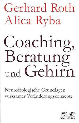 Seller image for Coaching, Beratung und Gehirn. Neurobiologische Grundlagen wirksamer Vernderungskonzepte. for sale by Fundus-Online GbR Borkert Schwarz Zerfa