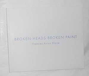Seller image for Frances Aviva Blane - Broken Heads Broken Paint (12 Star Gallery, London May - June 2018) for sale by David Bunnett Books