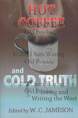 Hot coffee and cold truth : Living and writing the West