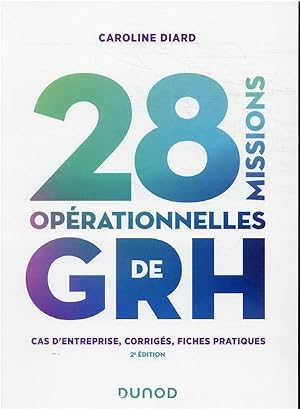 28 missions opérationnelles de GRH : cas d'entreprise, corrigés, fiches pratiques (2e édition)