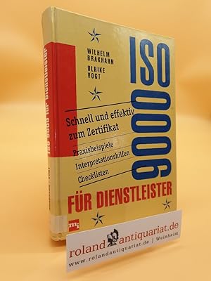 Seller image for ISO 9000 fr Dienstleister : schnell und effektiv zum Zertifikat / Wilhelm Brakhahn ; Ulrike Vogt for sale by Roland Antiquariat UG haftungsbeschrnkt
