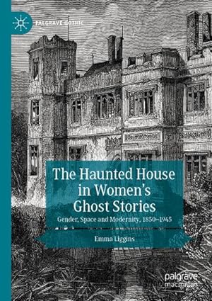 Bild des Verkufers fr The Haunted House in Womens Ghost Stories : Gender, Space and Modernity, 18501945 zum Verkauf von AHA-BUCH GmbH
