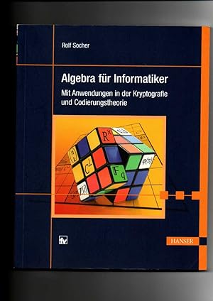 Seller image for Rolf Socher, Algebra für Informatiker : mit Anwendungen in der Kryptografie und Codierungstheorie for sale by sonntago DE