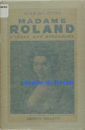 Seller image for Madame Roland l'idole des Girondins for sale by Librairie du Bassin