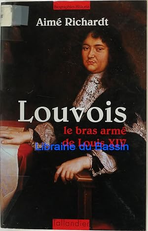 Image du vendeur pour Louvois Le bras arm de Louix XIV mis en vente par Librairie du Bassin