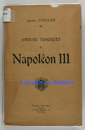 Bild des Verkufers fr Amours tragiques de Napolon III zum Verkauf von Librairie du Bassin