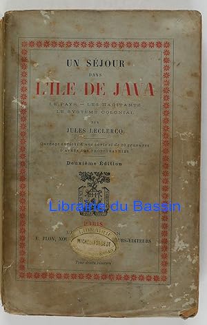 Imagen del vendedor de Un sjour dans l'le de Java Le pays Les habitants Le systme colonial a la venta por Librairie du Bassin