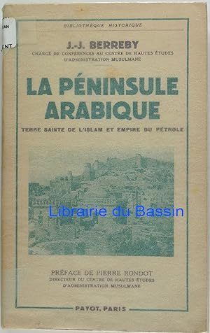 Image du vendeur pour La Pninsule Arabique Terre Sainte de l'Islam Patrie de l'Arabisme et Empire du Ptrole mis en vente par Librairie du Bassin