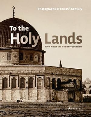 Seller image for To the Holy Lands. From Mecca and Medina to Jerusalem for sale by primatexxt Buchversand
